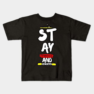 Stay tenacious and Dedicated.(motivational) Kids T-Shirt